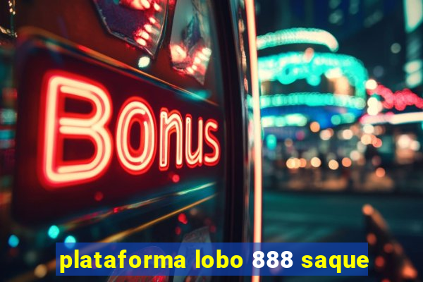 plataforma lobo 888 saque